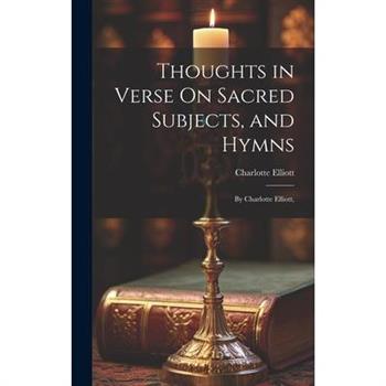 Thoughts in Verse On Sacred Subjects, and Hymns