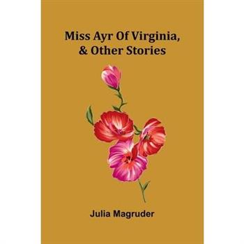 Miss Ayr of Virginia, & other stories