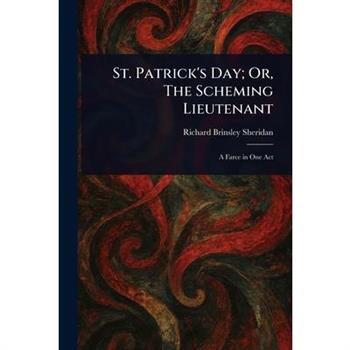 St. Patrick's Day; Or, The Scheming Lieutenant