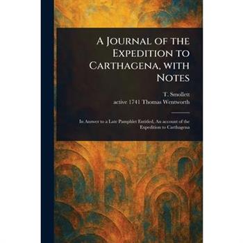 A Journal of the Expedition to Carthagena, With Notes
