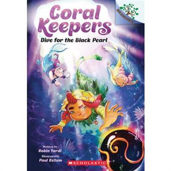 Dive for the Black Pearl: A Branches Book (Coral Keepers #2)