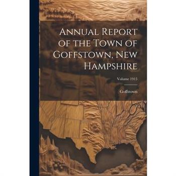 Annual Report of the Town of Goffstown, New Hampshire; Volume 1915
