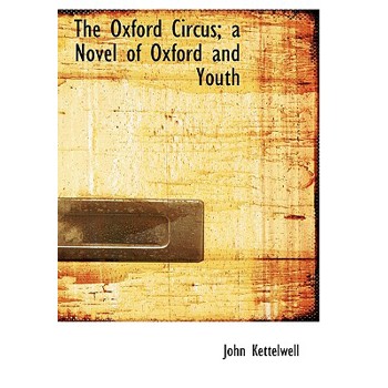 The Oxford Circus; A Novel of Oxford and Youth