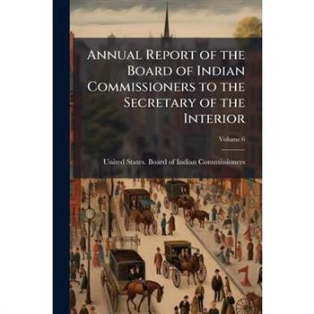 Annual Report of the Board of Indian Commissioners to the Secretary of the Interior