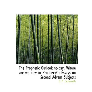 The Prophetic Outlook To-Day. Where Are We Now in Prophecy?