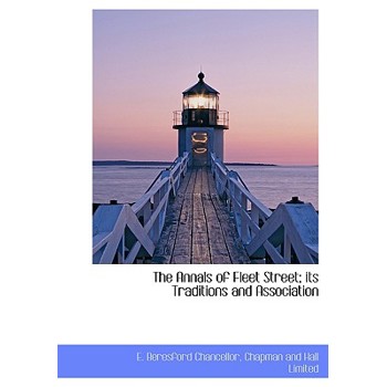 The Annals of Fleet Street; Its Traditions and Association