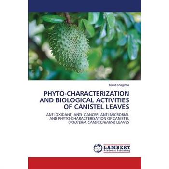 Phyto-Characterization and Biological Activities of Canistel Leaves