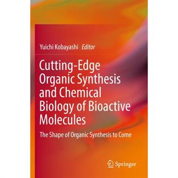 Cutting-Edge Organic Synthesis and Chemical Biology of Bioactive Molecules