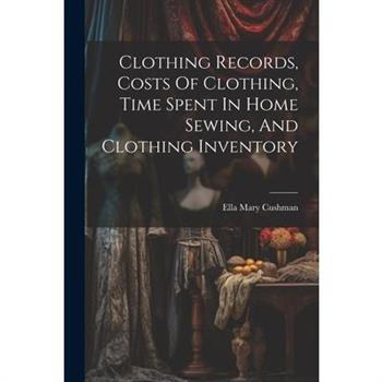 Clothing Records, Costs Of Clothing, Time Spent In Home Sewing, And Clothing Inventory