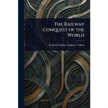 The Railway Conquest of the World