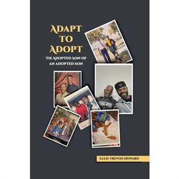 Adapt to adopt - The adopted son of an adopted son