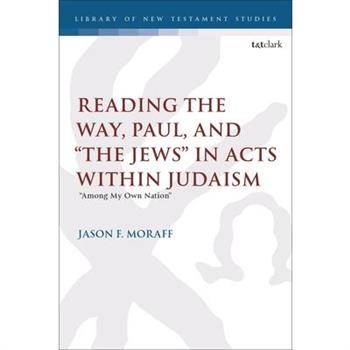 Reading the Way, Paul, and ”The Jews” in Acts Within Judaism