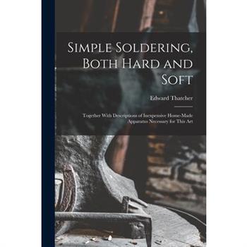Simple Soldering, Both Hard and Soft