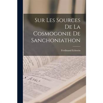 Sur Les Sources De La Cosmogonie De Sanchoniathon