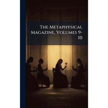 The Metaphysical Magazine, Volumes 9-10