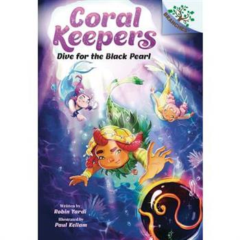 Dive for the Black Pearl: A Branches Book (Coral Keepers #2)
