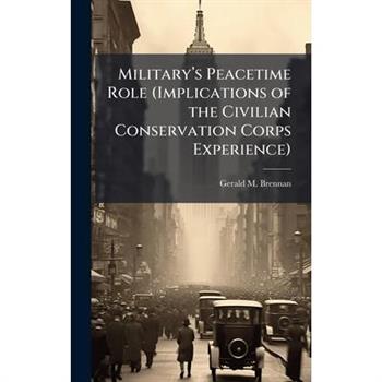 Military璽(TM)s Peacetime Role (Implications of the Civilian Conservation Corps Experience)