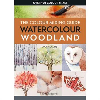 The Colour Mixing Guide: Watercolour Woodland