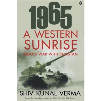 1965 a Western Sunrise India's War with Pakistan