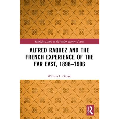 Alfred Raquez and the French Experience of the Far East, 1898-1906