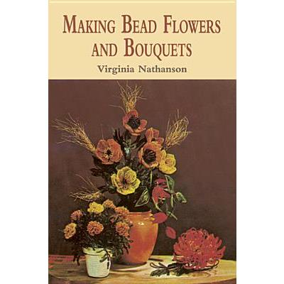 Making Bead Flowers and Bouquets