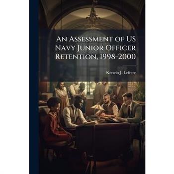 An Assessment of US Navy Junior Officer Retention, 1998-2000