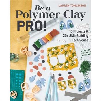 Be a Polymer Clay Pro!