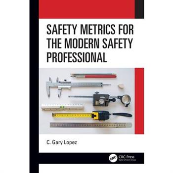 Safety Metrics for the Modern Safety Professional