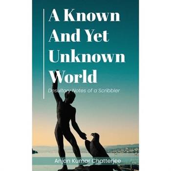 A Known and Yet unknown World