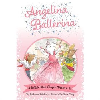 Angelina Ballerina 4 Ballet-Filled Chapter Books in 1!