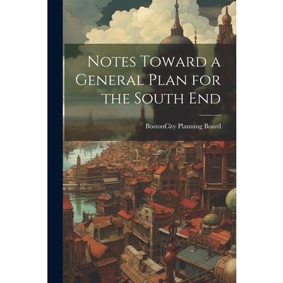 Notes Toward a General Plan for the South End