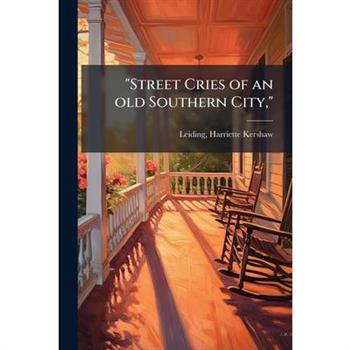 "Street Cries of an old Southern City,"