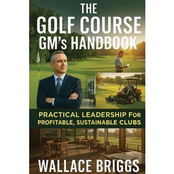 The Golf Course GM's Handbook