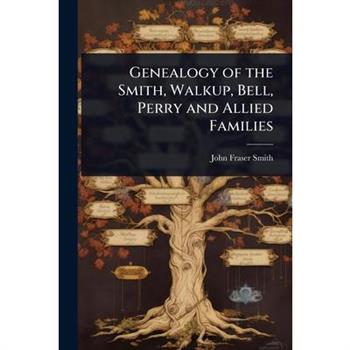 Genealogy of the Smith, Walkup, Bell, Perry and Allied Families