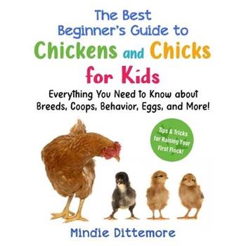 The Best Beginner's Guide to Chickens and Chicks for Kids