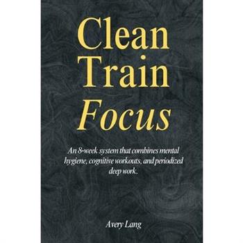Clean - Train - Focus