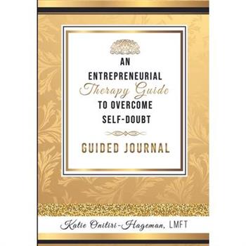 An Entrepreneurial Therapy Guide to Overcome Self-Doubt