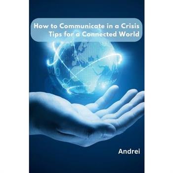 How to Communicate in a Crisis