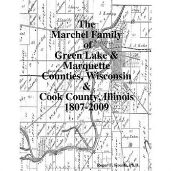The Marchel Family of Green Lake & Marquette Counties, Wisconsin & Cook County, Illinois 1807-2009
