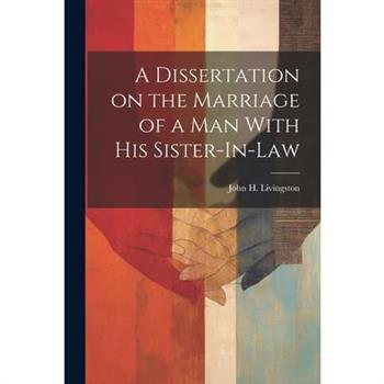 A Dissertation on the Marriage of a Man With his Sister-In-Law