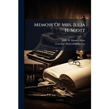 Memoir Of Mrs. Julia H. Scott