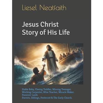 Jesus Christ Story of His Life