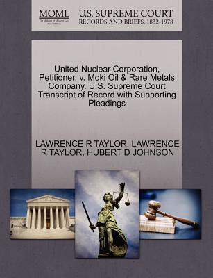 United Nuclear Corporation, Petitioner, V. Moki Oil & Rare Metals Company. U.S. Supreme Court Transcript of Record with Supporting Pleadings