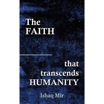 The Faith That Transcends Humanity