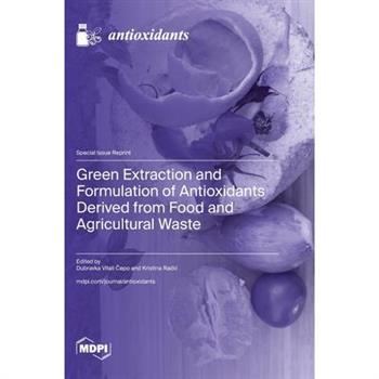 Green Extraction and Formulation of Antioxidants Derived from Food and Agricultural Waste