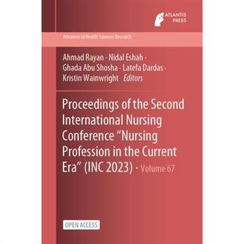 Proceedings of the Second International Nursing Conference "Nursing Profession in the Current Era" (INC 2023)