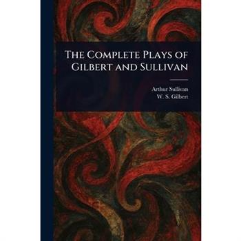The Complete Plays of Gilbert and Sullivan