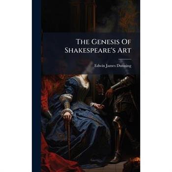The Genesis Of Shakespeare's Art