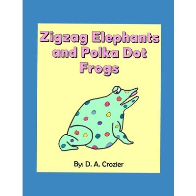 Zigzag Elephants and Polka Dot Frogs
