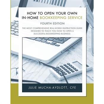 How to Open Your Own In-Home Bookkeeping Service 4th Edition